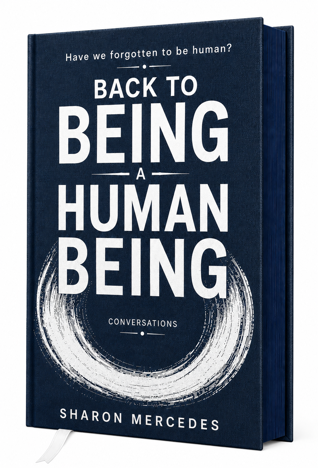 Back to BEING a Human BEING: Conversations — navy hardback book cover by Sharon Mercedes.